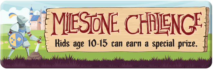 Milestone Challenge, Kids age 10-15 can earn a special prize.