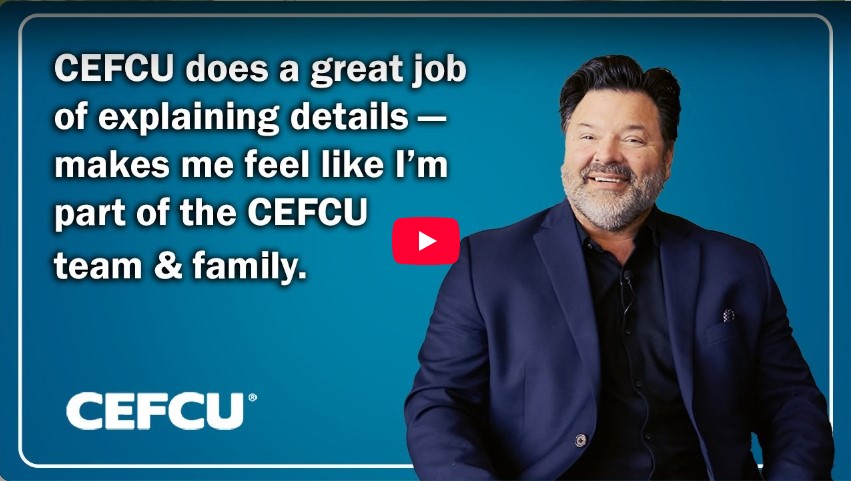Member Story. CEFCU makes me feel like I'm part of the CEFCU team and family